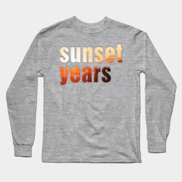 sunset years Long Sleeve T-Shirt by afternoontees